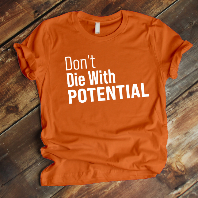 Don't Die With Potential